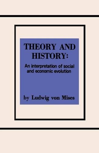Theory and History An Interpretation of Social and Economic Evolution: (English)