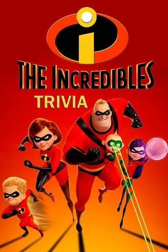 The Incredibles Trivia: Trivia Quiz Game Book