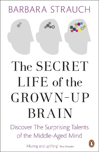 The Secret Life of the Grown-Up Brain