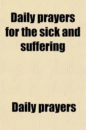 Daily Prayers for the Sick and Suffering: (English)