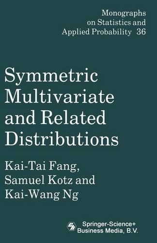 Symmetric Multivariate and Related Distributions: (36 Chapman & Hall/CRC Monographs on Statistics & Applied Probability)