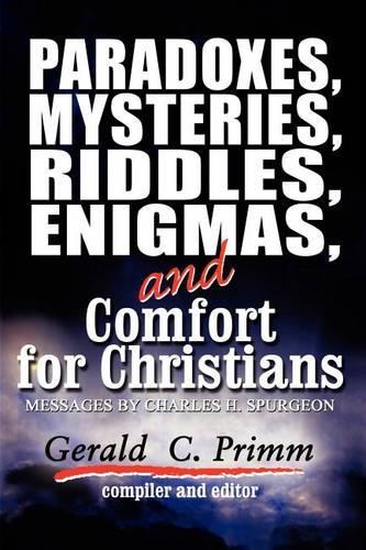 Paradoxes, Mysteries, Riddles, Enigmas, and Comfort for Christians: A Compilation of Selected Charles H. Spurgeon?(English)