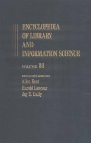 Encyclopedia of Library and Information Science: Volume 30 - Taiwan:  Library Services and Development in the Republic of China to Toronto: University of Toronto Faculty of Library Science(Library and Information Science Encyclopedia)