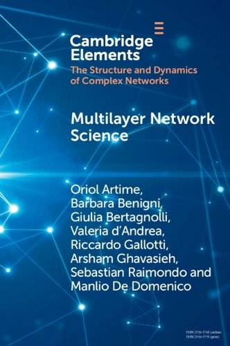 Multilayer Network Science: From Cells to Societies(Elements in Structure and Dynamics of Complex Networks)