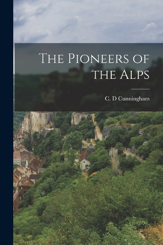 The Pioneers of the Alps
