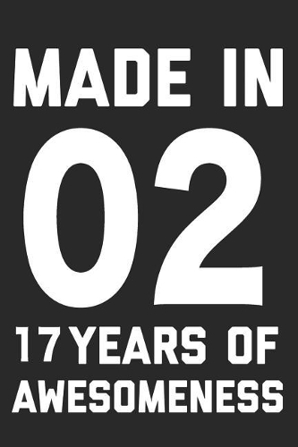 Made in 02 17 Years of Awesomeness