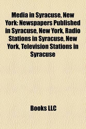 Media in Syracuse, New York: Newspapers Published in Syracuse, New York, Radio Stations in Syracuse, New York, Television Stations in Syracuse(English)