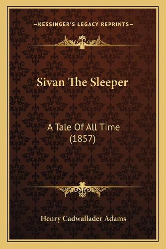 Sivan The Sleeper: A Tale Of All Time (1857)(English)