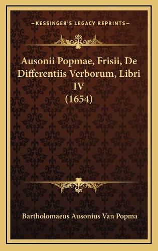 Ausonii Popmae, Frisii, De Differentiis Verborum, Libri IV (1654)