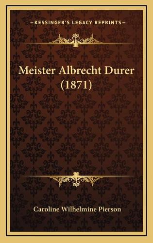 Meister Albrecht Durer (1871)