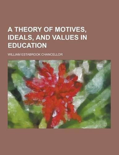 A Theory of Motives, Ideals, and Values in Education: (English)