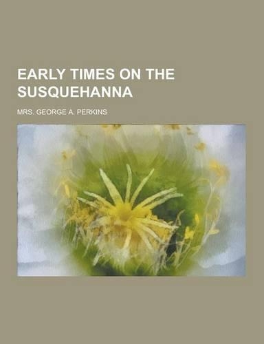 Early Times on the Susquehanna