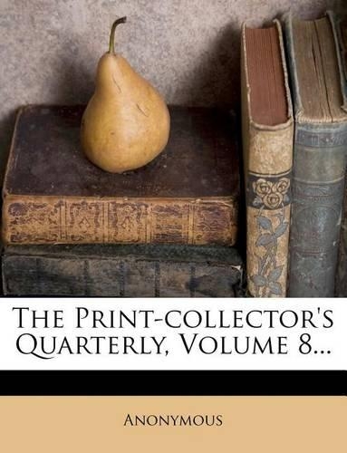 The Print-Collector's Quarterly, Volume 8...