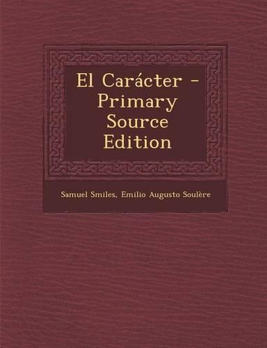 El Caracter - Primary Source Edition: (Spanish)