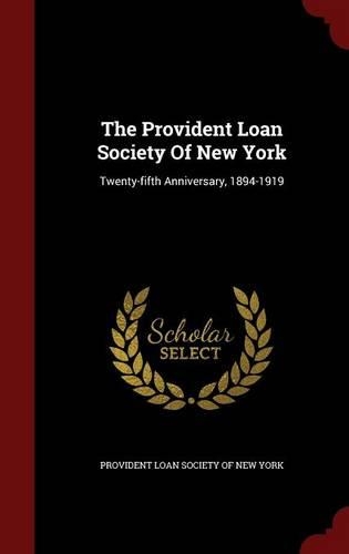 The Provident Loan Society Of New York: Twenty-fifth Anniversary, 1894-1919(English)