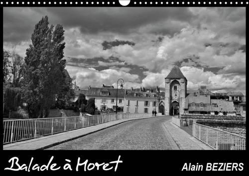 Balade à Moret 2016: Moret sur Loing, cité médiévale et site exceptionnel(Calvendo Places)