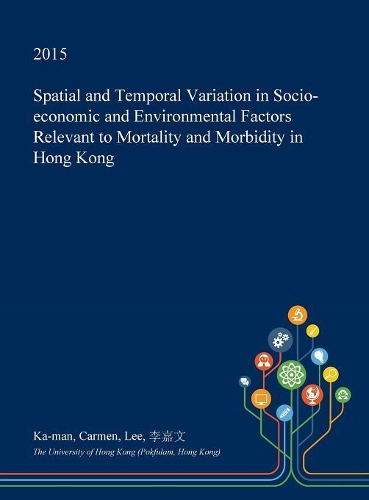 Spatial and Temporal Variation in Socio-Economic and Environmental Factors Relevant to Mortality and Morbidity in Hong Kong
