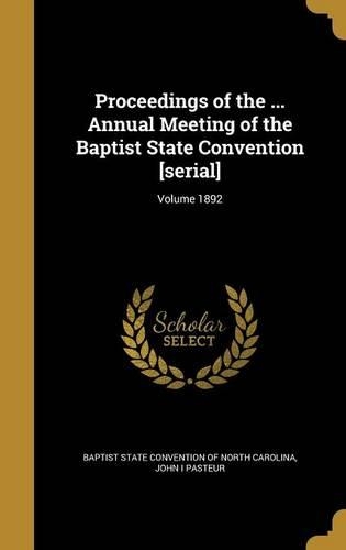 Proceedings of the ... Annual Meeting of the Baptist State Convention [serial]; Volume 1892