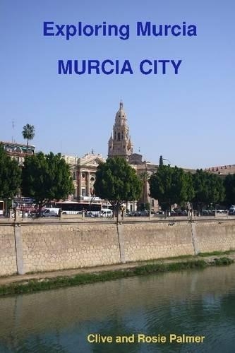 Exploring Murcia Murcia City