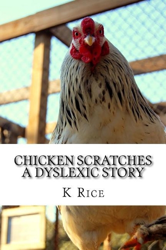 Chicken Scratches: A Dyslexic Story