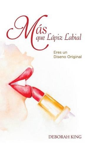 Mas que lapiz labial: Eres un diseno original(Spanish)