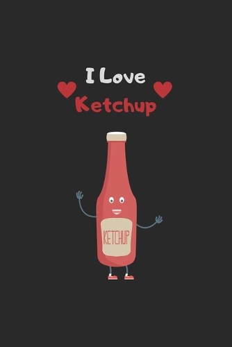 i love ketchup