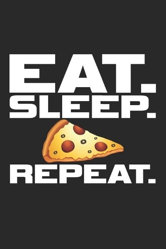 Eat. Sleep. Repeat.