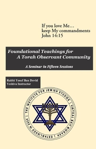 Foundational Teachings For A Torah Observant Community: (1 Foundational Teachings)
