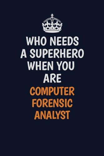 Who Needs A Superhero When You Are Computer Forensic Analyst