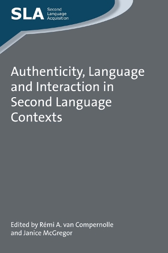 Authenticity, Language and Interaction in Second Language Contexts: (99 Second Language Acquisition)