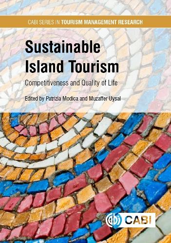Sustainable Island Tourism: Competitiveness and Quality of Life(CABI Series in Tourism Management Research)