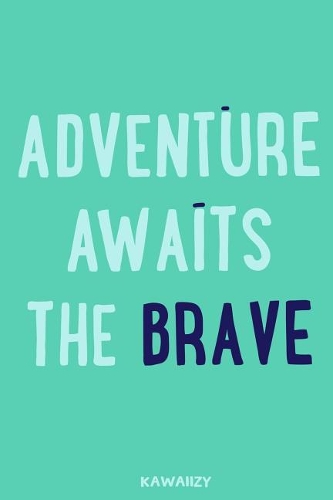 Adventure Awaits the Brave