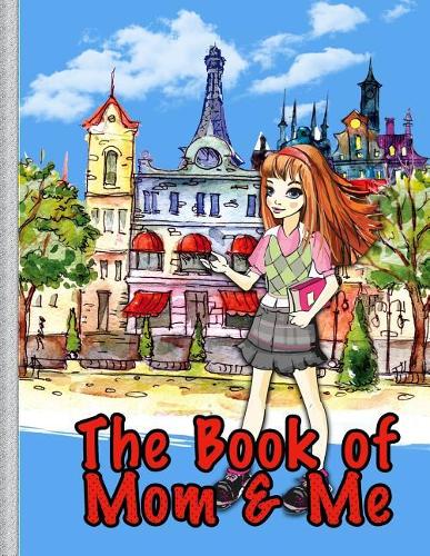 Book of Mom and Me: Making Memories of Love