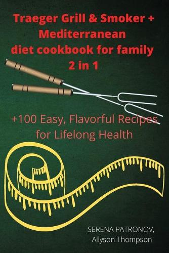 Traeger Grill & Smoker + Mediterranean diet cookbook for family