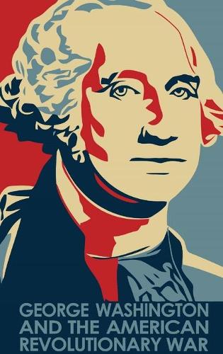 George Washington and the American Revolutionary War