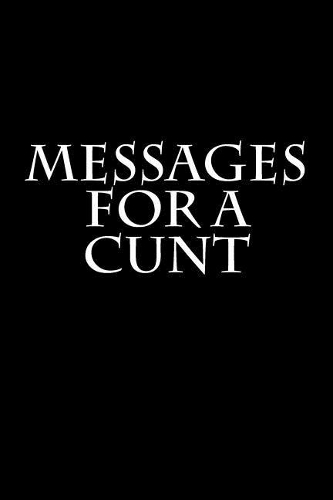 Messages for a Cunt