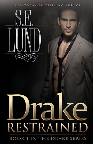 Drake Restrained: Book One in the Drake Series(The Drake)