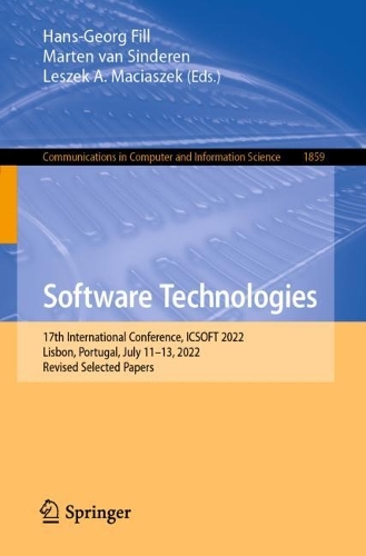 Software Technologies: 17th International Conference, ICSOFT 2022, Lisbon, Portugal, July 11–13, 2022, Revised Selected Papers(1859 Communications in Computer and Information Science)