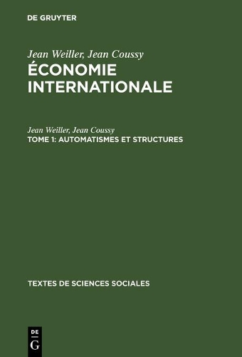 Économie internationale, Tome 1, Automatismes et structures: (13 Textes de Sciences Sociales)