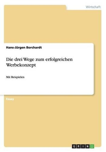 Die drei Wege zum erfolgreichen Werbekonzept