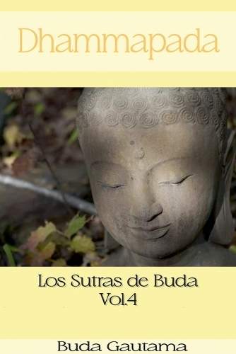 Dhammapada: Los Sutras de Buda, Vol.4(4 Dhammapada: Los Sutras de Buda)