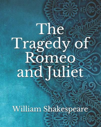 The Tragedy of Romeo and Juliet