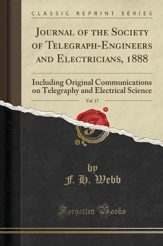 Journal of the Society of Telegraph-Engineers and Electricians, 1888, Vol. 17