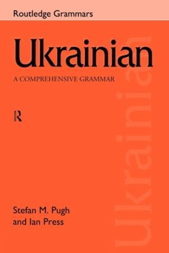 Ukrainian: A Comprehensive Grammar: A Comprehensive Grammar(Routledge Comprehensive Grammars)