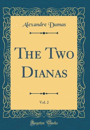 The Two Dianas, Vol. 2 (Classic Reprint)