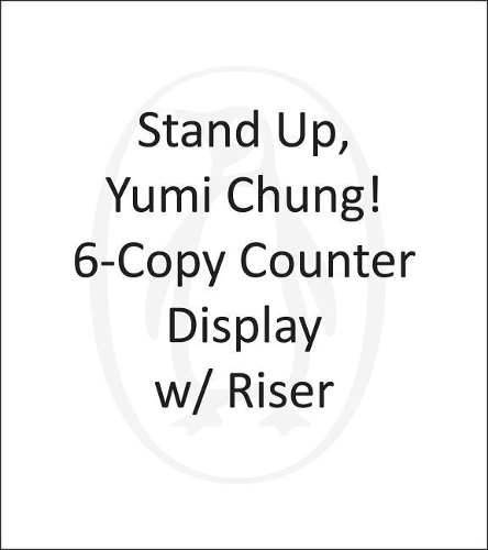 Stand Up, Yumi Chung! 6-Copy Counter Display W/ Riser