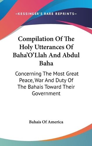 Compilation Of The Holy Utterances Of Baha'O'Llah And Abdul Baha