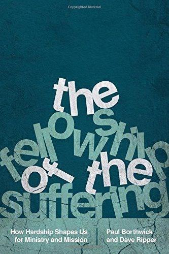 The Fellowship of the Suffering – How Hardship Shapes Us for Ministry and Mission