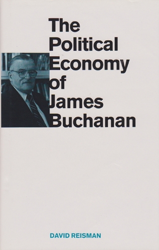 The Political Economy of James Buchanan: (Texas A&M University Economics Series)