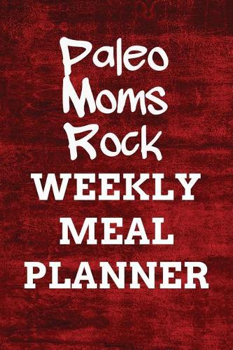 Paleo Moms Rock WEEKLY MEAL PLANNER